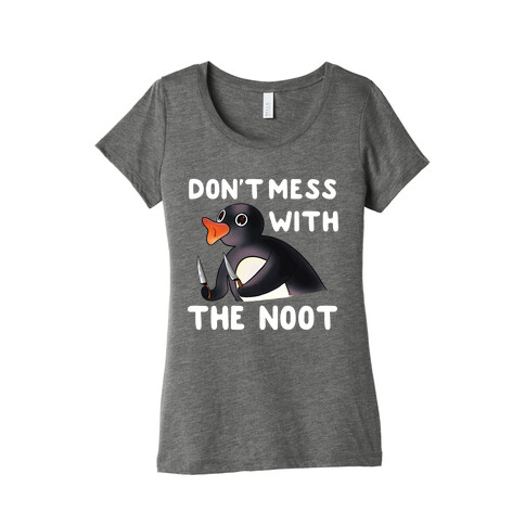 Don't Mess With The Noot Womens T-Shirt