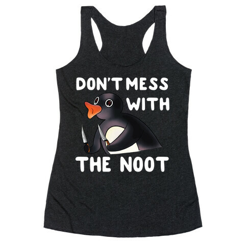 Don't Mess With The Noot Racerback Tank Top