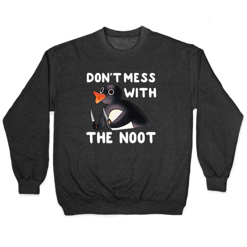 Don't Mess With The Noot Pullover