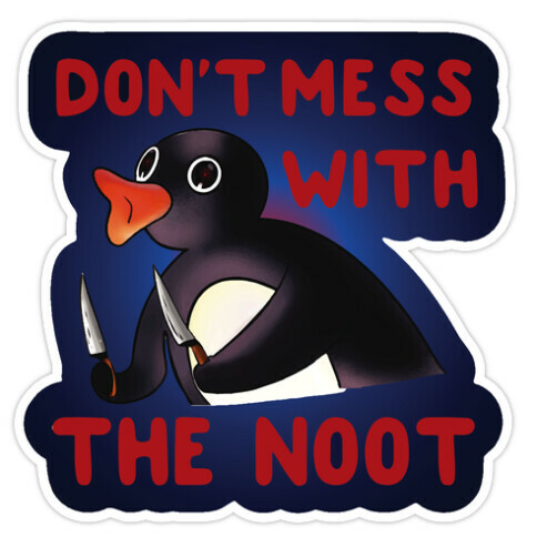 Don't Mess With The Noot Die Cut Sticker