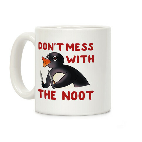 Don't Mess With The Noot Coffee Mug
