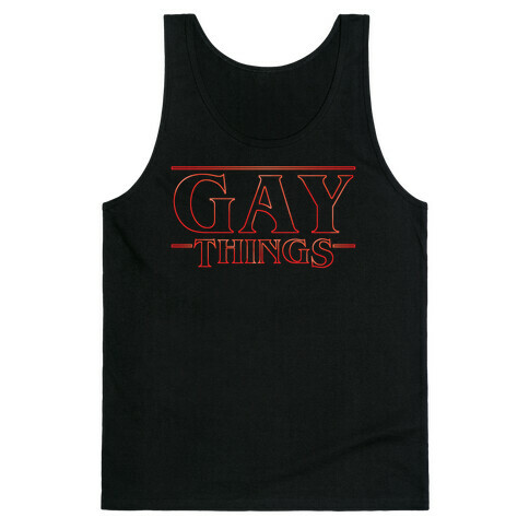 Gay Things Tank Top