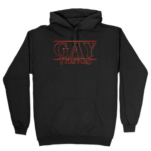 Gay Things Hooded Sweatshirt