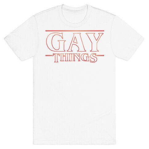 Gay Things T-Shirt