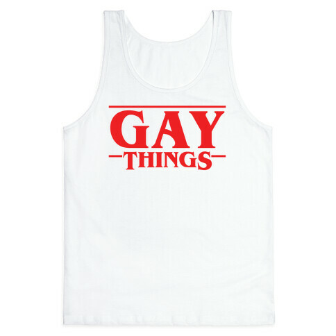 Gay Things (Solid Font) Tank Top