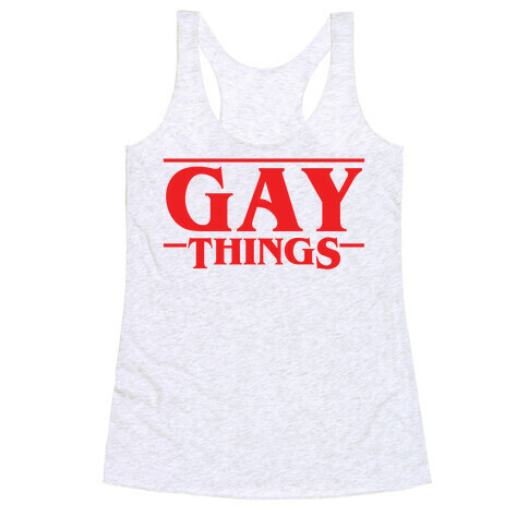 Gay Things (Solid Font) Racerback Tank Top