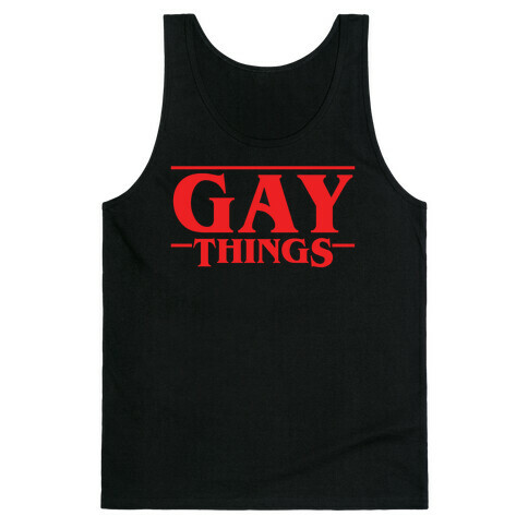 Gay Things (Solid Font) Tank Top