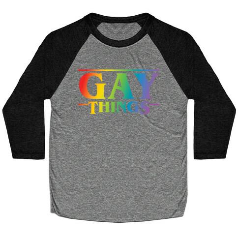 Gay Things (Rainbow Solid Font) Baseball Tee
