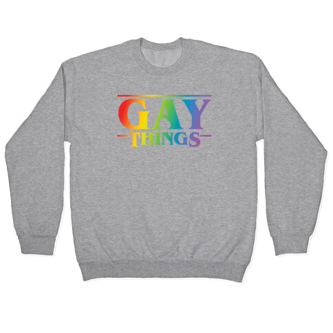Gay Things (Rainbow Solid Font) Pullover