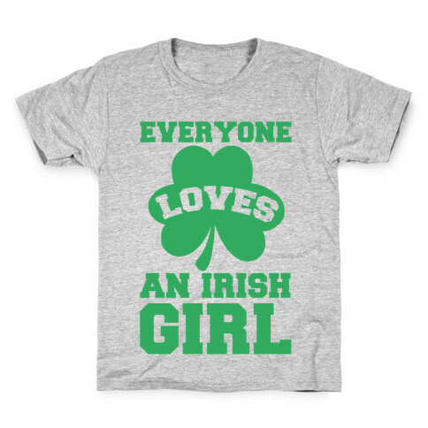 Everyone Loves An Irish Girl Kids T-Shirt