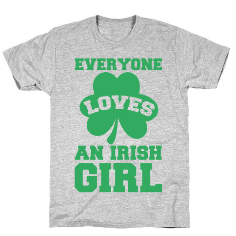 Everyone Loves An Irish Girl T-Shirt