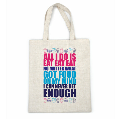 All I Do Is Eat Eat Eat Casual Tote