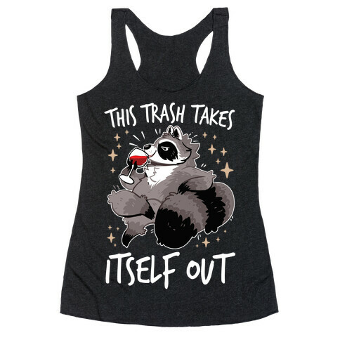 This Trash Takes Itself Out Racerback Tank Top