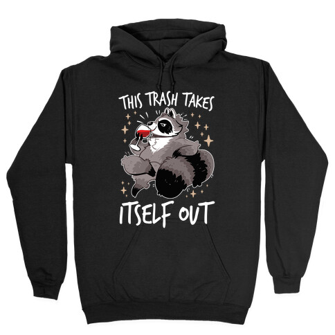 This Trash Takes Itself Out Hooded Sweatshirt