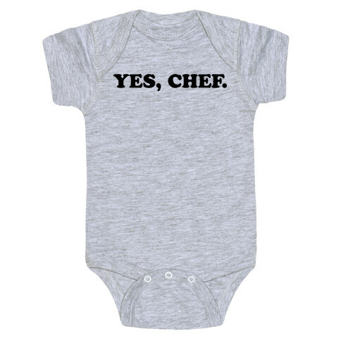 Yes, Chef. Baby One-Piece