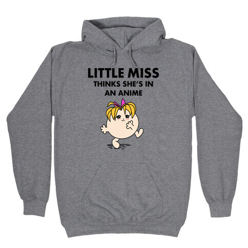 Little Miss Think's She's In an Anime Hooded Sweatshirt