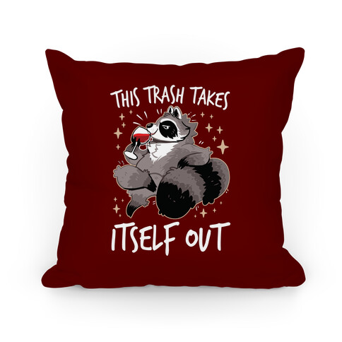 This Trash Takes Itself Out Pillow