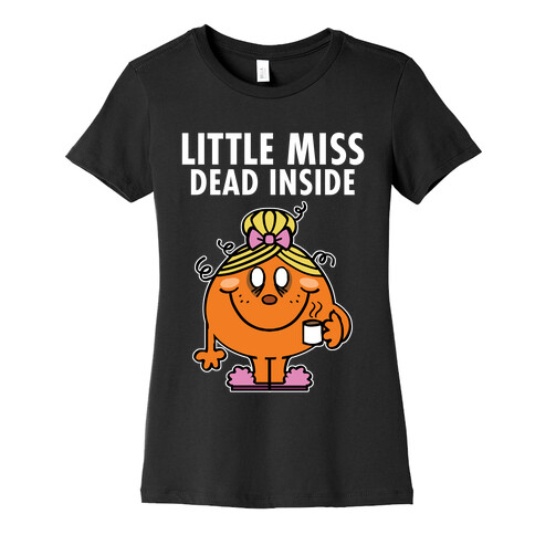 Little Miss Dead Inside Womens T-Shirt