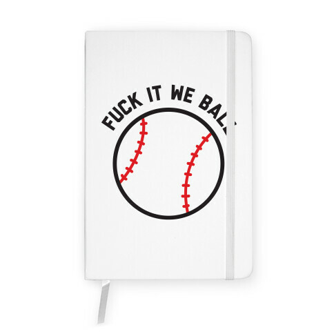 F*** It We Ball (Baseball) Notebook