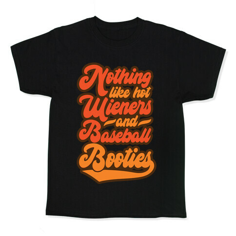 Nothing Like Hot Wieners and Baseball Booties Kids T-Shirt