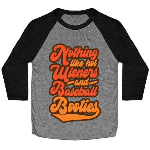 Nothing Like Hot Wieners and Baseball Booties Baseball Tee