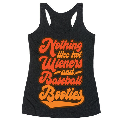 Nothing Like Hot Wieners and Baseball Booties Racerback Tank Top