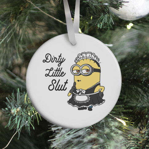 Dirty Little Slut Minion Maid Ornament