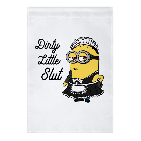 Dirty Little Slut Minion Maid Garden Flag