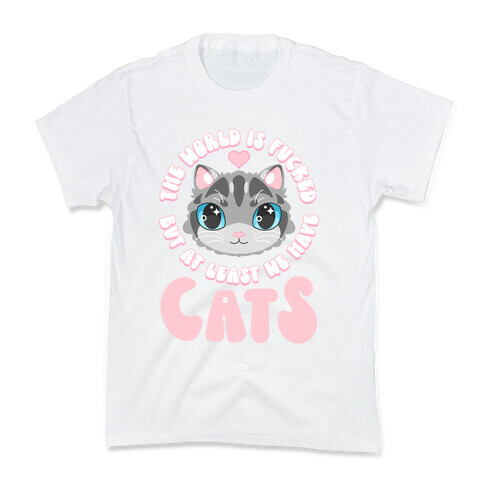 The World is F***ed But At Least We Have Cats Gray Cat Kids T-Shirt