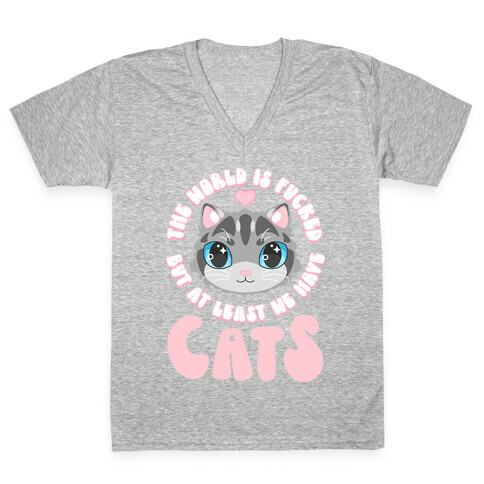 The World is F***ed But At Least We Have Cats Gray Cat V-Neck Tee Shirt