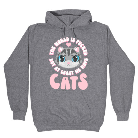 The World is F***ed But At Least We Have Cats Gray Cat Hooded Sweatshirt