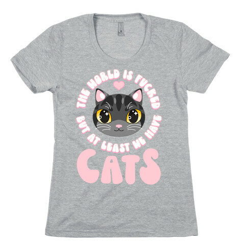 The World is F***ed But At Least We Have Cats Black Cat Womens T-Shirt