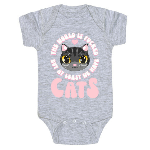 The World is F***ed But At Least We Have Cats Black Cat Baby One-Piece