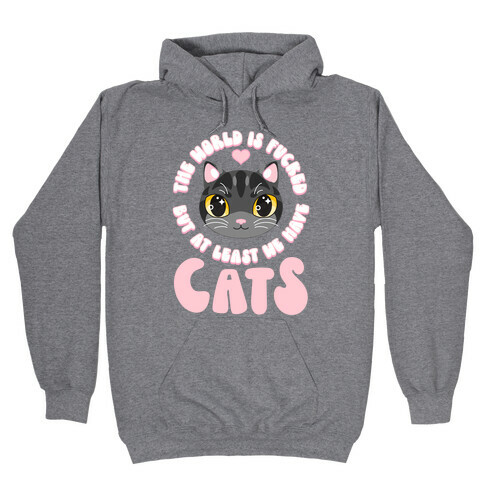 The World is F***ed But At Least We Have Cats Black Cat Hooded Sweatshirt