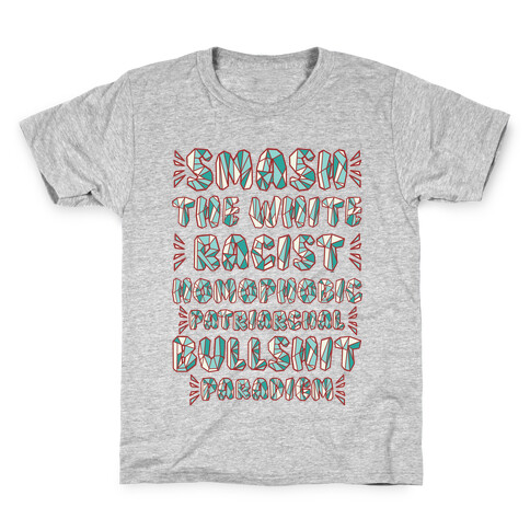 Smash The White Racist Homophobic Patriarchal Bullshit Paradigm Kids T-Shirt
