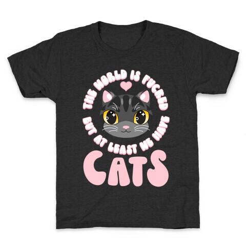 The World is F***ed But At Least We Have Cats Black Cat Kids T-Shirt