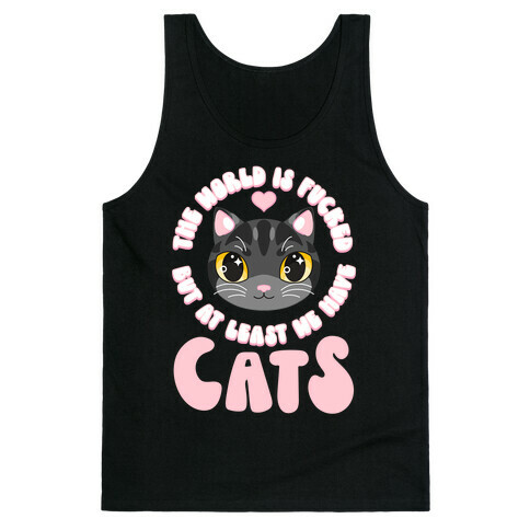 The World is F***ed But At Least We Have Cats Black Cat Tank Top