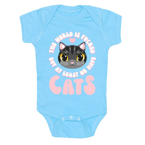 The World is F***ed But At Least We Have Cats Black Cat Baby One-Piece