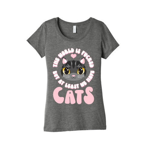 The World is F***ed But At Least We Have Cats Black Cat Womens T-Shirt