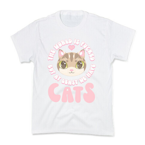 The World is F***ed But At Least We Have Cats Tan Cat Kids T-Shirt