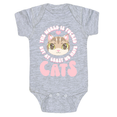 The World is F***ed But At Least We Have Cats Tan Cat Baby One-Piece