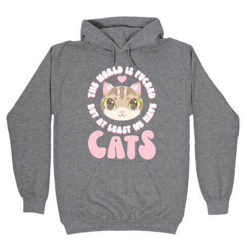 The World is F***ed But At Least We Have Cats Tan Cat Hooded Sweatshirt