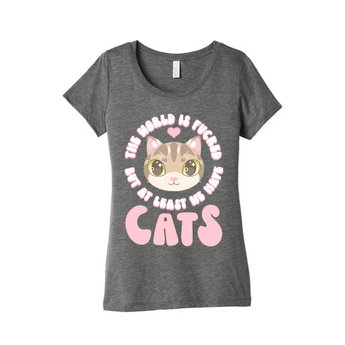 The World is F***ed But At Least We Have Cats Tan Cat Womens T-Shirt