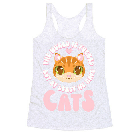 The World is F***ed But At Least We Have Cats Orange Cat Racerback Tank Top