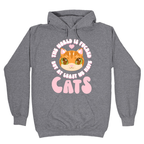 The World is F***ed But At Least We Have Cats Orange Cat Hooded Sweatshirt