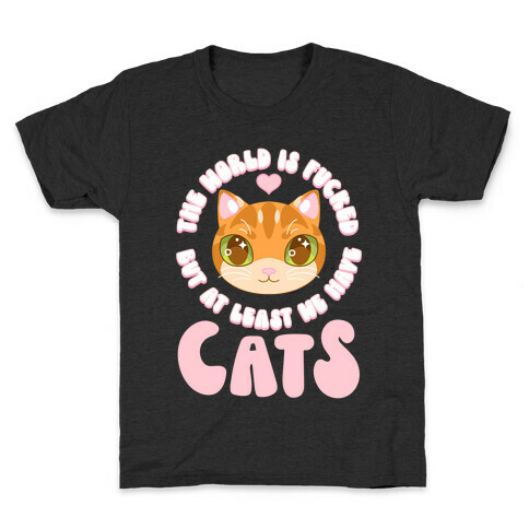 The World is F***ed But At Least We Have Cats Orange Cat Kids T-Shirt