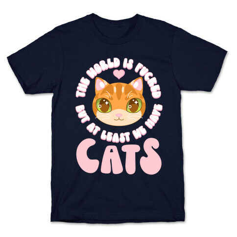 The World is F***ed But At Least We Have Cats Orange Cat T-Shirt