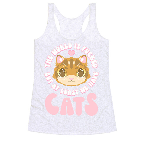 The World is F***ed But At Least We Have Cats Brown Cat Racerback Tank Top
