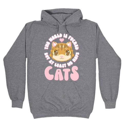 The World is F***ed But At Least We Have Cats Brown Cat Hooded Sweatshirt