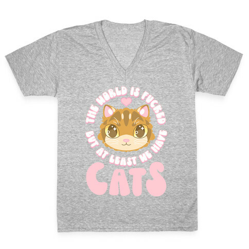 The World is F***ed But At Least We Have Cats Brown Cat V-Neck Tee Shirt
